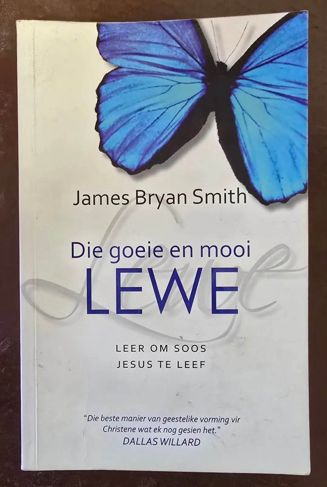 Die Goeie en Mooi Lewe by James Bryan Smith